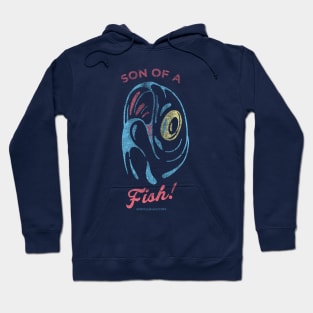 Son of a Fish! Hoodie